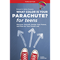What Color Is Your Parachute? for Teens- Third Edition: Discover Yourself- Design Your Future- and Plan for Your Dream…